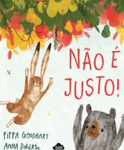 Nuvem De Letras Literatura Infantil > Não é Justo! de Pippa Goodhart