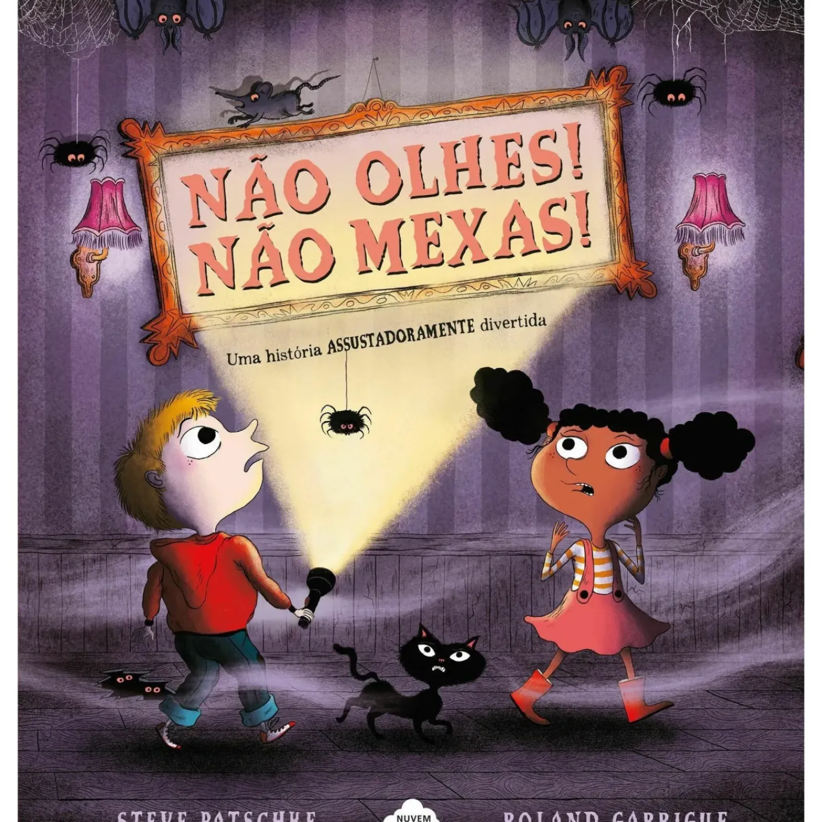 Nuvem De Letras Literatura Infantil > Não Olhes! Não Mexas! de Steve Patschke