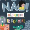 Asa Literatura Infantil > Não Quero Ir Dormir! de Marie Bretin