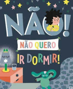 Asa Literatura Infantil > Não Quero Ir Dormir! de Marie Bretin