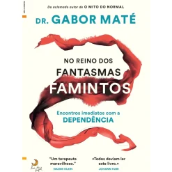 Lua De Papel Desenvolvimento Pessoal > No Reino dos Fantasmas Famintos de Gabor Maté - Encontros Imediatos com a Dependência