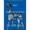 Dom Quixote Romance > No Ser Humano Tudo Tem de Ser Belo de Sasha Marianna Salzmann