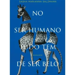 Dom Quixote Romance > No Ser Humano Tudo Tem de Ser Belo de Sasha Marianna Salzmann
