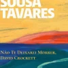 Porto Editora Romance > Não Te Deixarei Morrer, David Crockett de Miguel Sousa Tavares