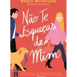 Topseller Romance > Não Te Esqueças de Mim de Mhairi McFarlane