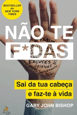 Lua De Papel Desenvolvimento Pessoal > Não Te F*das de Gary John Bishop Sai da Tua Cabeça e Faz-te à Vida