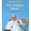 Dom Quixote Espiritualidade > Não Tenham Medo! de Papa Francisco