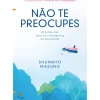 Lua De Papel Desenvolvimento Pessoal > Não Te Preocupes de Shunmyo Masuno