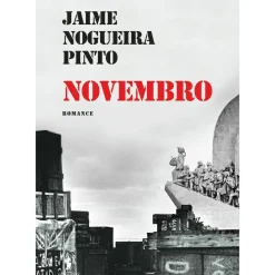 Dom Quixote Romance Histórico > Novembro de Jaime Nogueira Pinto