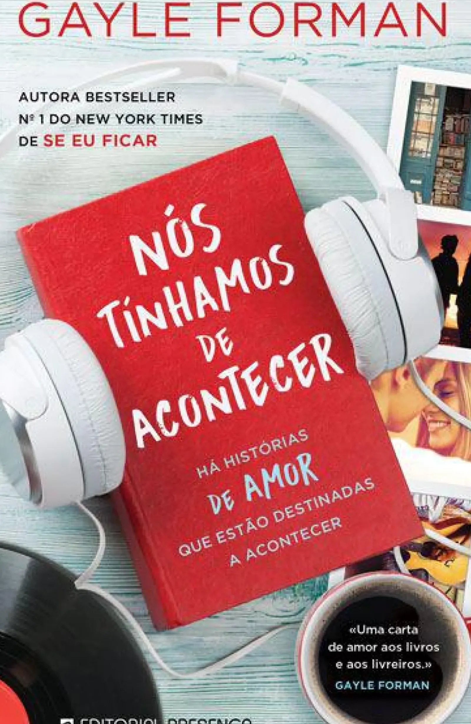 Presença Romance > Nós Tínhamos de Acontecer de Gayle Forman