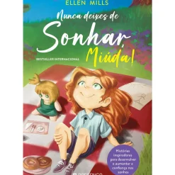 Presença Literatura Infantil > Nunca Deixes de Sonhar, Miúda! de Ellen Mills