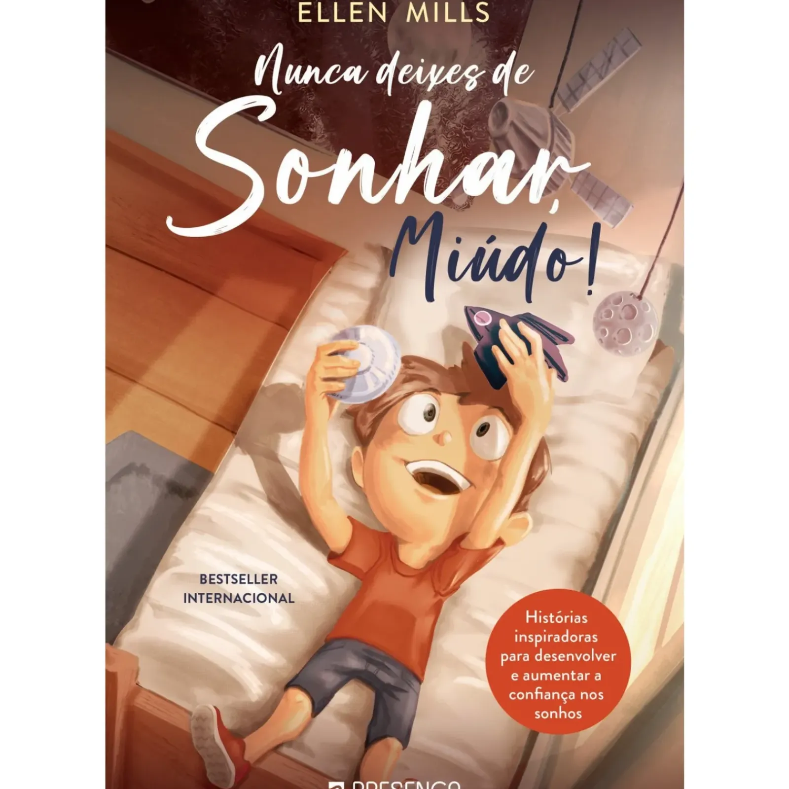 Presença Literatura Infantil > Nunca Deixes de Sonhar, Miúdo! de Ellen Mills