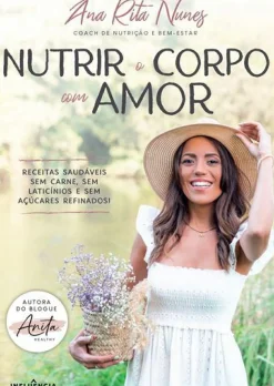 Influência Saúde E Bem Estar > Nutrir o Corpo com Amor de Ana Rita Nunes