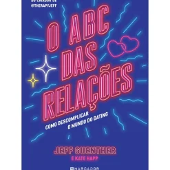 Marcador Desenvolvimento Pessoal > O ABC das Relações de Jeff Guenther e Kate Happ - Como Descomplicar o Mundo do Dating