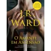 Casa Das Letras O Amante em Ascensão de J.R. Ward