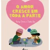 Fábula Literatura Infantil > O Amor Cresce em Toda a Parte de Barry Timms