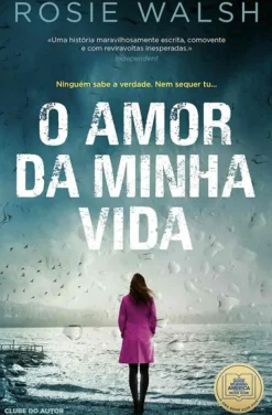 Clube Do Autor Romance > O Amor da Minha Vida de Rosie Walsh