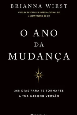 New Presença O Ano da Mudança : 365 Dias para Te Tornares a Tua Melhor Versão de Brianna Wiest