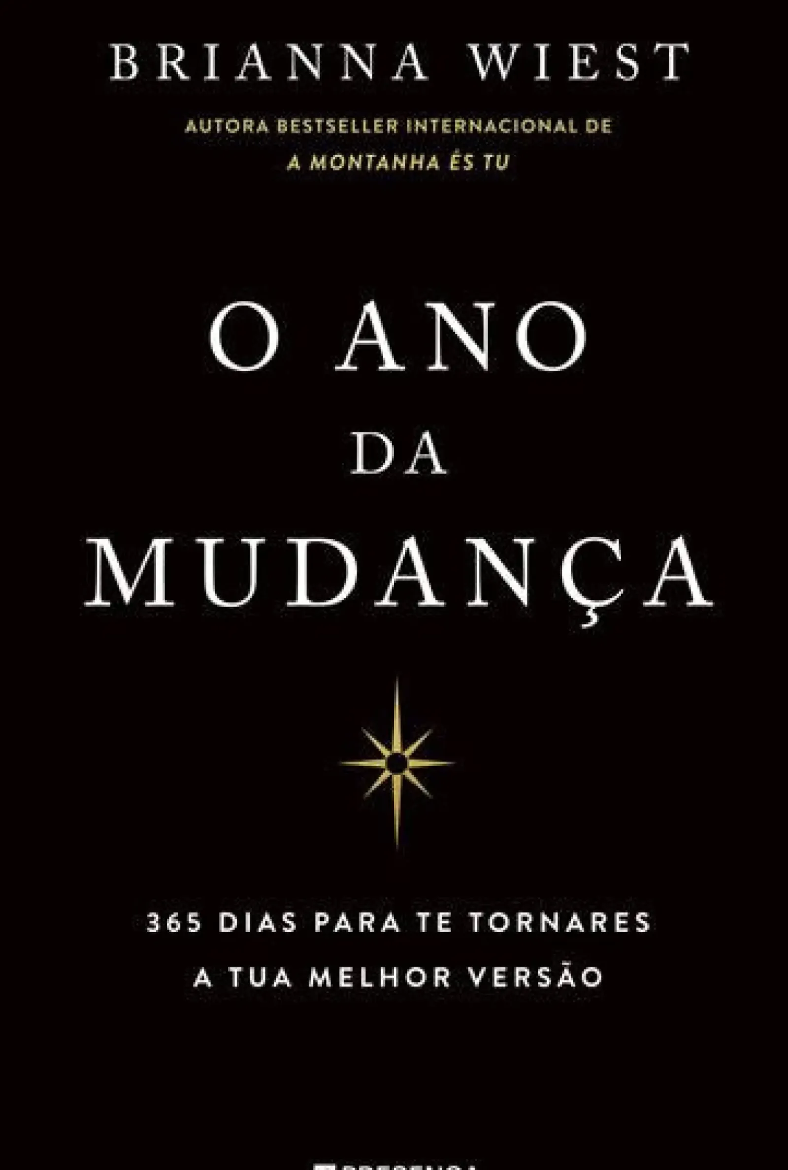 New Presença O Ano da Mudança : 365 Dias para Te Tornares a Tua Melhor Versão de Brianna Wiest