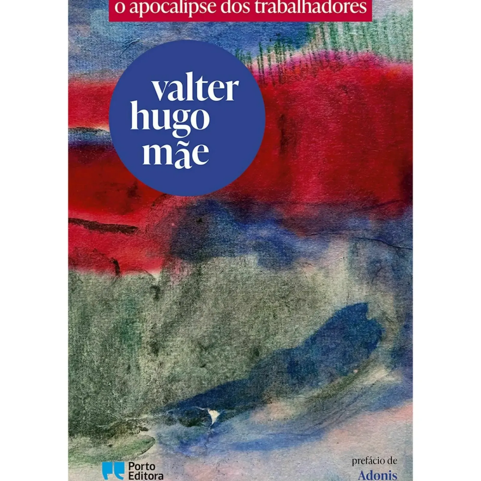 Porto Editora Romance > O Apocalipse dos Trabalhadores de Valter Hugo Mãe
