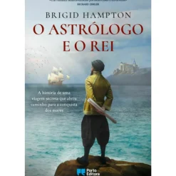 Porto Editora Romance Histórico > O Astrólogo e o Rei de Brigid Hampton