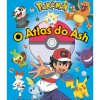 Nuvem De Letras Coleções Infantis > O Atlas do Ash de The Pokémon Company