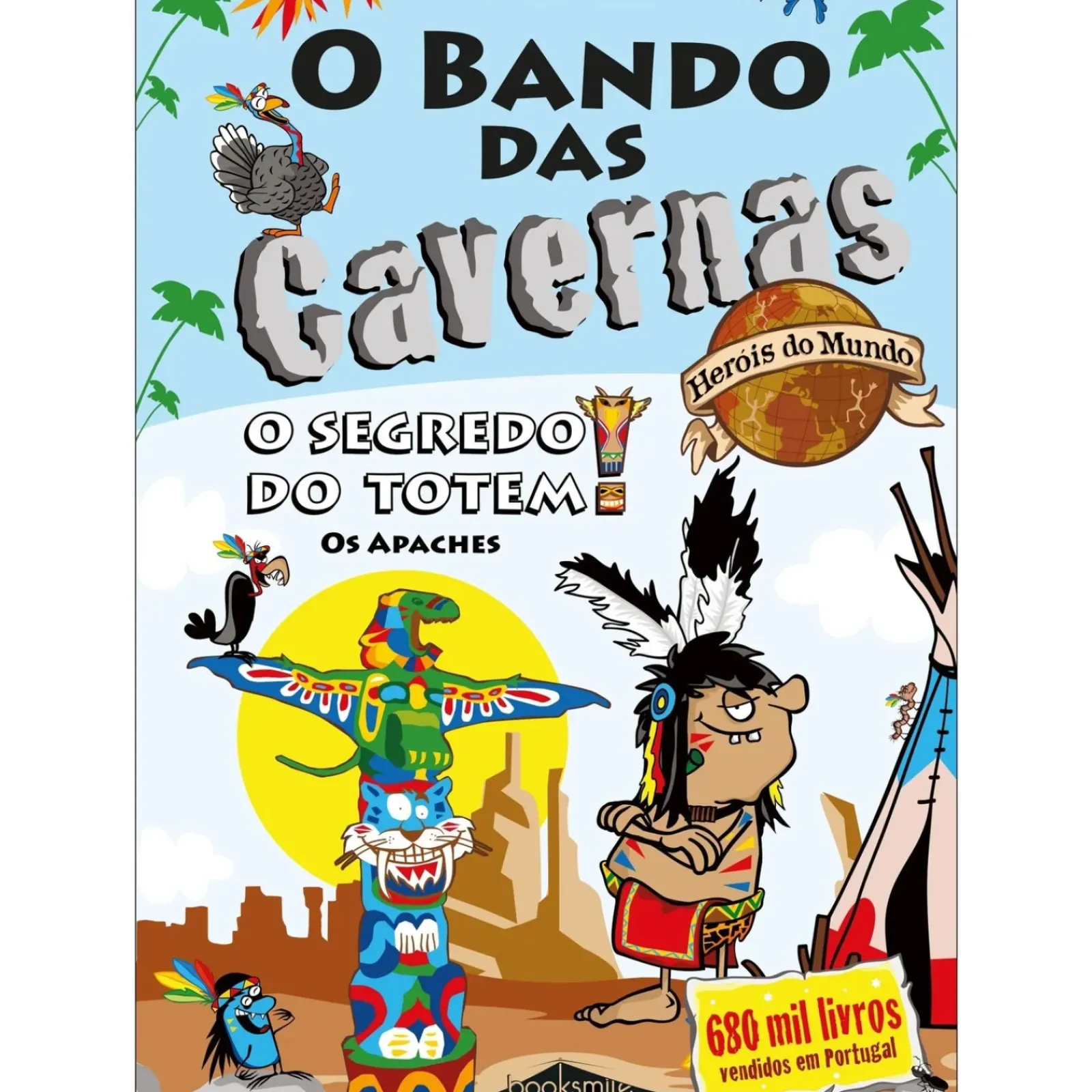Note! Online Coleções Juvenis > O Bando das Cavernas - Heróis do Mundo N.º 6 de Nuno Caravela - O Segredo do Totem! os Apaches