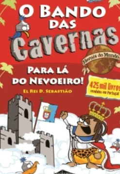 Sale Booksmile O Bando das Cavernas Heróis do Mundo Nº 2 - para Lá do Nevoeiro! El Rei D. Sebastião de Nuno Caravela