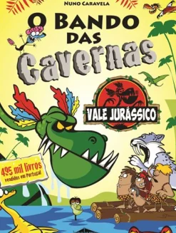 Booksmile Coleções Juvenis > O Bando das Cavernas N.º 25 de Nuno Caravela Vale Jurássico