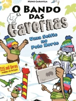 Booksmile Coleções Juvenis > O Bando das Cavernas N.º16 de Nuno Caravela Uma Selfie no Polo Norte (5ª Edição)