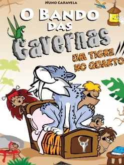 Booksmile Coleções Juvenis > O Bando das Cavernas N.º 10 de Nuno Caravela Um Tigre no Quarto (8.ª Edição)
