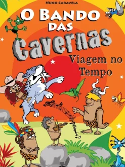 Booksmile Coleções Juvenis > O Bando das Cavernas N.º 9 de Nuno Caravela Viagem no Tempo (9ª Edição)