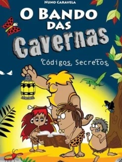 Booksmile Coleções Juvenis > O Bando das Cavernas N.º 4 de Nuno Caravela Códigos Secretos (10ª Edição)