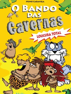 Booksmile Coleções Juvenis > O Bando das Cavernas N.º 3 de Nuno Caravela Loucura Total (11ª Edição)