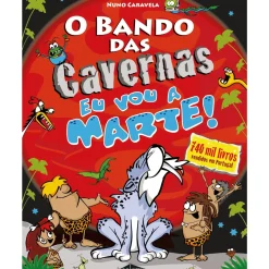 Note! Online Coleções Juvenis > O Bando das Cavernas Nº 34 - Eu Vou a Marte! de Nuno Caravela