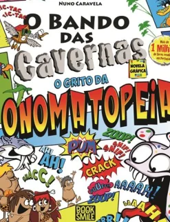 Booksmile Coleções Juvenis > O Bando das Cavernas - o Grito da Onomatopeia de Nuno Caravela - Número 4