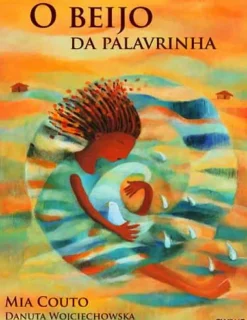 Caminho Literatura Infantil > O Beijo da Palavrinha de Mia Couto