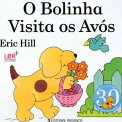 Presença Coleções Infantis > O Bolinha Visita os Avós de Eric Hill