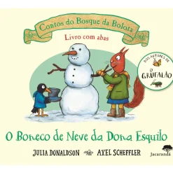 Jacarandá Literatura Infantil > O Boneco de Neve da Dona Esquilo de Axel Scheffler e Julia Donaldson