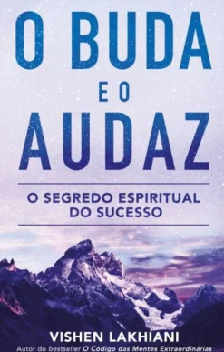 Albatroz Desenvolvimento Pessoal > O Buda e o Audaz de Vishen Lakhiani