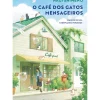 Presença Romance > O Café dos Gatos Mensageiros de Nagi Shimeno