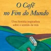 Presença Desenvolvimento Pessoal > O Café no Fim do Mundo de John Strelecky