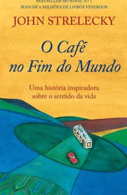 Presença Desenvolvimento Pessoal > O Café no Fim do Mundo de John Strelecky
