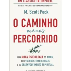 Best Presença O Caminho Menos Percorrido de M. Scott Peck - Uma Nova Psicologia do Amor, dos Valores Tradicionais e do Desenvolvimento Espiritual