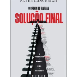 Outlet Vogais O Caminho para a Solução Final de Peter Longerich