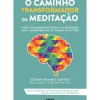 Arena Pt Desenvolvimento Pessoal > O Caminho Transformador da Meditação de Susana Novais Santos