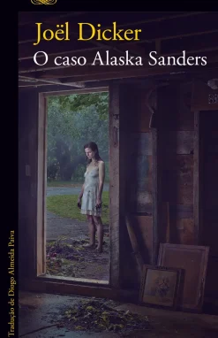 Alfaguara Policial > O Caso Alaska Sanders de Joël Dicker