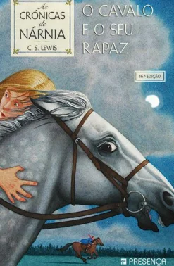 Presença Coleções Juvenis > O Cavalo e o seu Rapaz de C. S. Lewis - Nº 3