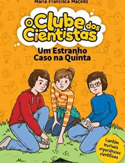 Booksmile Coleções Juvenis > O Clube dos Cientistas - Livro 2: um Estranho Caso na Quinta de Maria Francisca Macedo