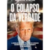 Clearance Ideias De Ler O Colapso da Verdade de Germano Almeida - A Reeleição de Trump e o Risco Democrático na Europa e no Mundo